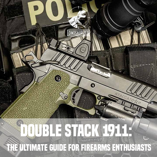 Double Stack 1911: The Ultimate Guide for Firearms Enthusiasts