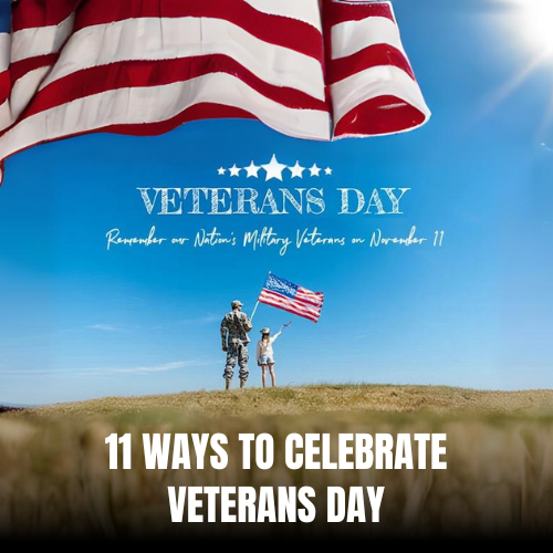 11 ways to Celebrate Veterans Day