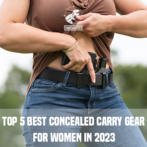 Top 5 Best Concealed Carry Gear for Women in 2023: An Ultimate Guide