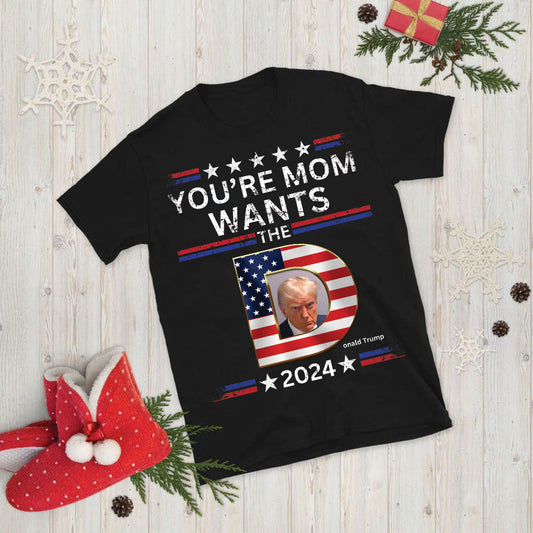 You're Mom Wants Trump Unisex Short-Sleeve T-Shirt