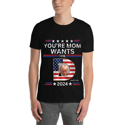 You're Mom Wants Trump Unisex Short-Sleeve T-Shirt