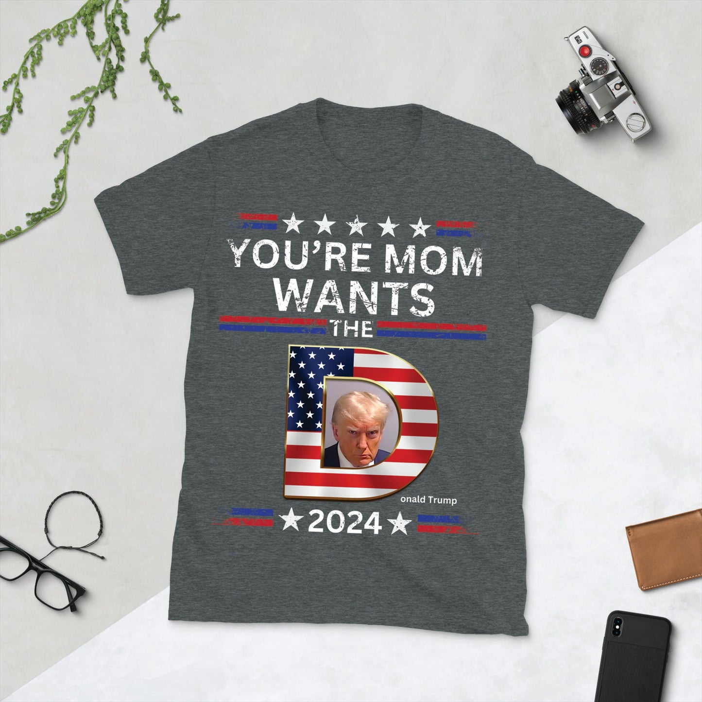 You're Mom Wants Trump Unisex Short-Sleeve T-Shirt