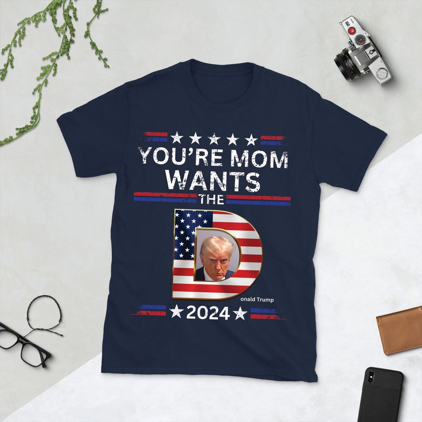 You're Mom Wants Trump Unisex Short-Sleeve T-Shirt