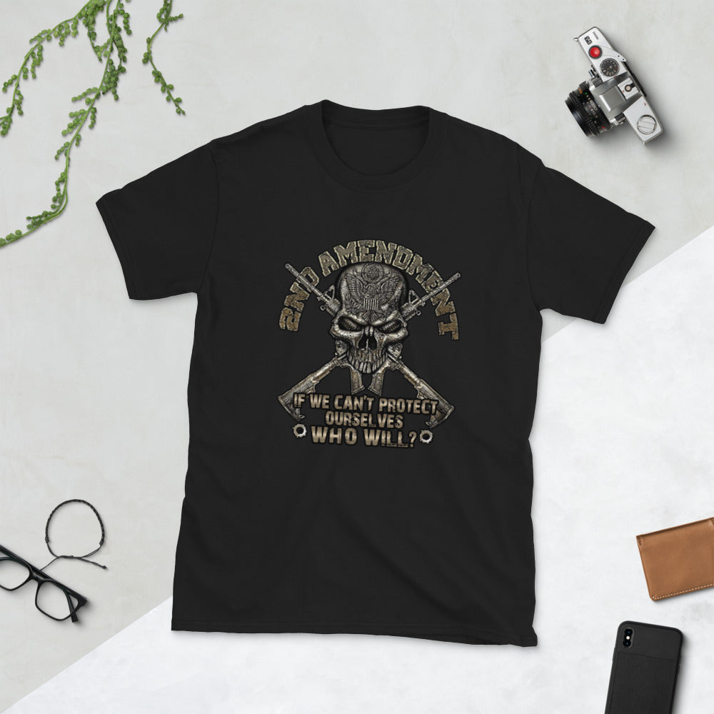 2nd Amendment: If we can't protect ourselves, who will ? Short-Sleeve Unisex T-Shirt