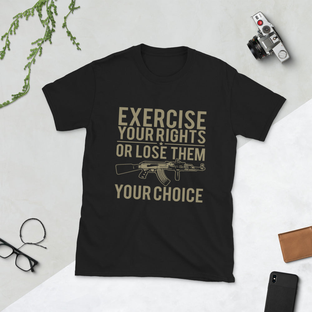 Exercise Your Rights Or Lose Them Short-Sleeve Unisex T-Shirt